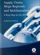 Supply Chains, Mega-Regionals and Multilateralism: A Road Map for the WTO